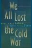 We_All_Lost_the_Cold_War
