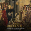Cathars_and_Huguenots__The_History_and_Legacy_of_the_Major_French_Christian_Groups_Who_Were_Perse