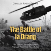 The_Battle_of_Ia_Drang__The_History_and_Legacy_of_the_Vietnam_War_s_First_Major_Battle