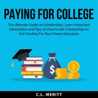 Paying_for_College__The_Ultimate_Guide_on_Scholarships__Learn_Important_Information_and_Tips_on_H