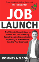 Job_Launch_-_The_Ultimate_Student_Guide_to_Launch_into_your_Career_by_Designing_a_Winning_Applica